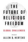 Image for The future of religious freedom: global challenges