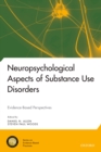 Image for Neuropsychological aspects of substance use disorders: evidence-based perspectives