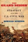 Image for The Grand Design : Strategy and the U.S. Civil War