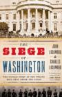 Image for The siege of Washington  : the untold story of the twelve days that shook the Union