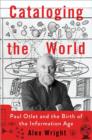Image for Cataloging the world  : Paul Otlet and the birth of the information age
