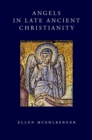 Image for Angels in late ancient Christianity