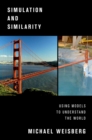 Image for Simulation and similarity: using models to understand the world