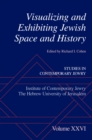 Image for Visualizing and exhibiting Jewish space and history