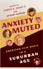 Image for Anxiety muted  : American film music in a suburban age
