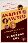 Image for Anxiety muted: American film music in a suburban age