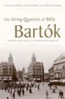 Image for The string quartets of Bâela Bartâok  : tradition and legacy in analytical perspective