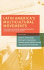 Image for Latin America&#39;s multicultural movements  : the struggle between communitarianism, autonomy, and human rights