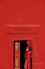 Image for Contestation and adaptation: the politics of national identity in China
