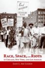 Image for Race, Space, and Riots in Chicago, New York, and Los Angeles