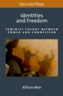 Image for Identities and freedom: feminist theory between power and connection