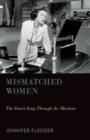 Image for Mismatched women  : the siren&#39;s song through the machine