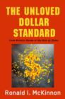 Image for The unloved dollar standard  : from Bretton Woods to the rise of China