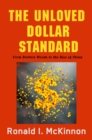 Image for The Unloved Dollar Standard: From Bretton Woods to the Rise of China