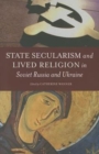 Image for State Secularism and Lived Religion in Soviet Russia and Ukraine
