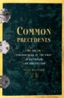 Image for Common precedents: the presentness of the past in Victorian law and fiction