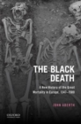 Image for The Black Death  : a new history of the great mortality in Europe, 1347-1500