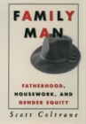 Image for Family man: fatherhood, housework, and gender equality