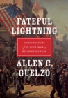Image for Fateful lightning: a new history of the Civil War and Reconstruction