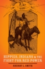 Image for Hippies, Indians, and the fight for red power