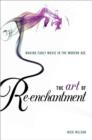 Image for The art of re-enchantment: making early music in the modern age