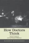 Image for How doctors think  : clinical judgment and the practice of medicine