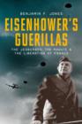 Image for Eisenhower&#39;s guerrillas  : the Jedburghs, the Maquis, and the liberation of France