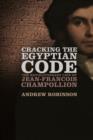 Image for Cracking the Egyptian code: the revolutionary life of Jean-Franðcois Champollion