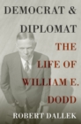 Image for Democrat and diplomat: the life of William E. Dodd