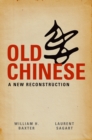 Image for Old Chinese: a new reconstruction