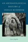 Image for An Archaeological History of Indian Buddhism