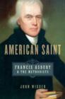 Image for American saint  : Francis Asbury and the Methodists