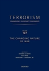 Image for TERRORISM: COMMENTARY ON SECURITY DOCUMENTS VOLUME 127 : The Changing Nature of War