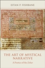 Image for The art of mystical narrative: a poetics of the Zohar