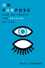 Image for On purpose: how we create the meaning of life