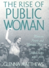 Image for The Rise of Public Woman: Woman&#39;s Power and Woman&#39;s Place in the United States 1630-1970