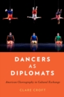 Image for Dancers as diplomats: American choreography in cultural exchange