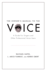 Image for The owner&#39;s manual to the voice: a guide for singers and other professional voice users