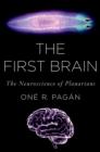 Image for The first brain: the neuroscience of planarians