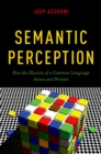 Image for Semantic perception: how the illusion of a common language arises and persists