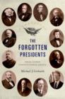 Image for The forgotten presidents  : their untold constitutional legacy