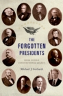 Image for The forgotten presidents: their untold constitutional legacy