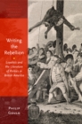 Image for Writing the rebellion: loyalists and the literature of politics in British America : 3