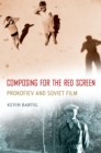 Image for Composing for the red screen: Prokofiev and Soviet film