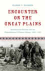 Image for Encounter on the Great Plains: Scandinavian settlers and the dispossession of Dakota Indians, 1890-1930