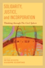 Image for Solidarity, justice, and incorporation: thinking through the civil sphere