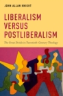 Image for Liberalism versus postliberalism: the great divide in twentieth-century theology