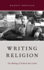 Image for Writing religion  : the making of Turkish Alevi Islam