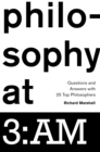 Image for Philosophy at 3:AM: questions and answers with 25 top philosophers