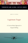 Image for Legitimate target: a criteria-based approach to targeted killing